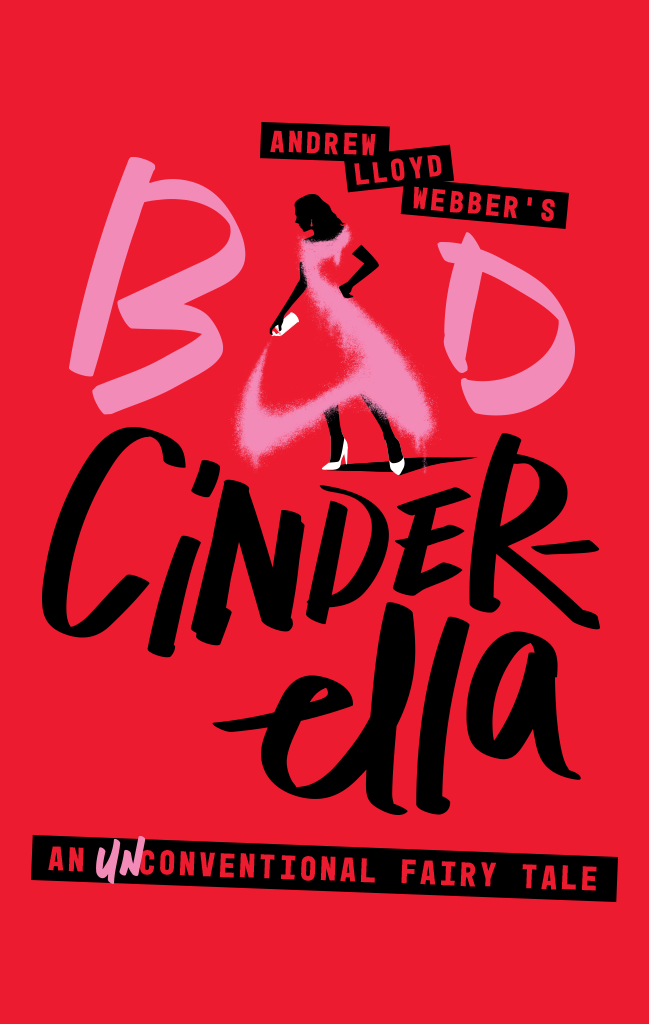 ANDREW LLOYD WEBBER’S – Bad Cinderella Musical